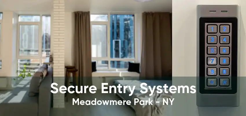 Secure Entry Systems Meadowmere Park - NY