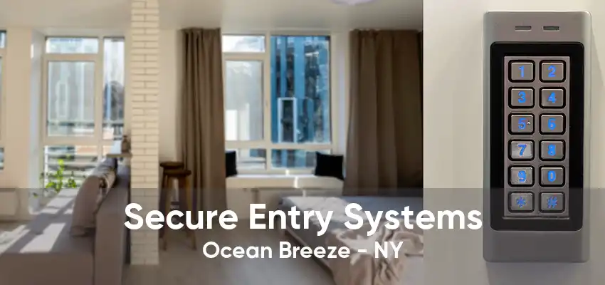 Secure Entry Systems Ocean Breeze - NY