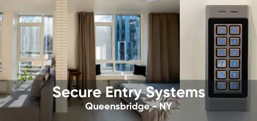 Secure Entry Systems Queensbridge - NY