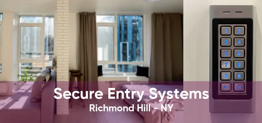 Secure Entry Systems Richmond Hill - NY