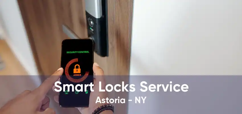 Smart Locks Service Astoria - NY