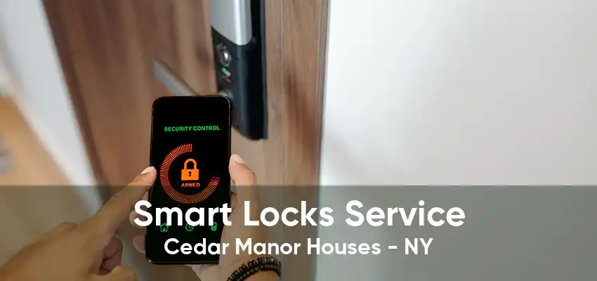 Smart Locks Service Cedar Manor Houses - NY