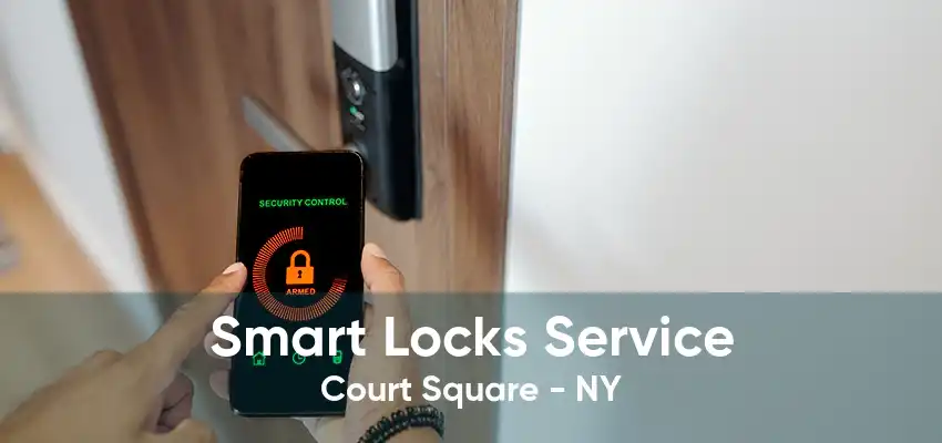 Smart Locks Service Court Square - NY