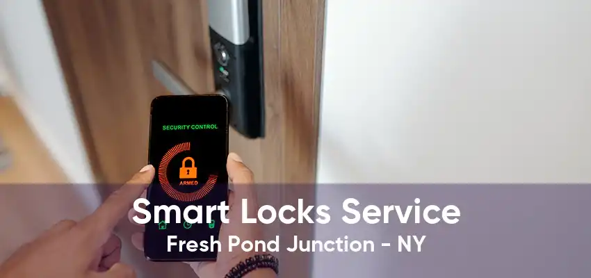 Smart Locks Service Fresh Pond Junction - NY