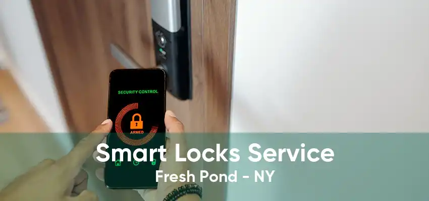 Smart Locks Service Fresh Pond - NY