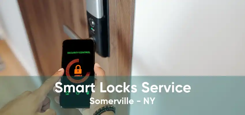 Smart Locks Service Somerville - NY