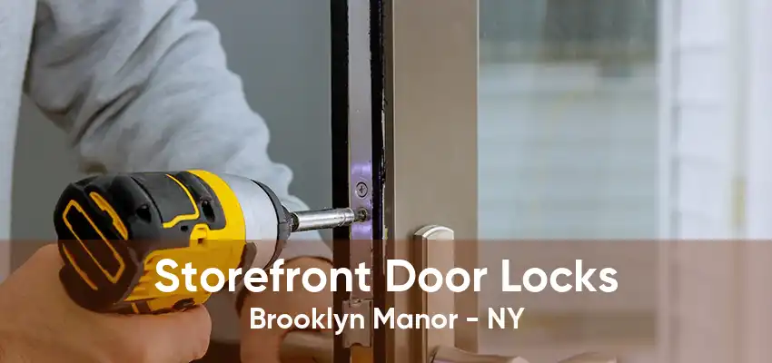 Storefront Door Locks Brooklyn Manor - NY