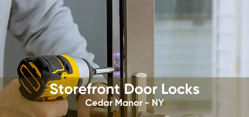 Storefront Door Locks Cedar Manor - NY