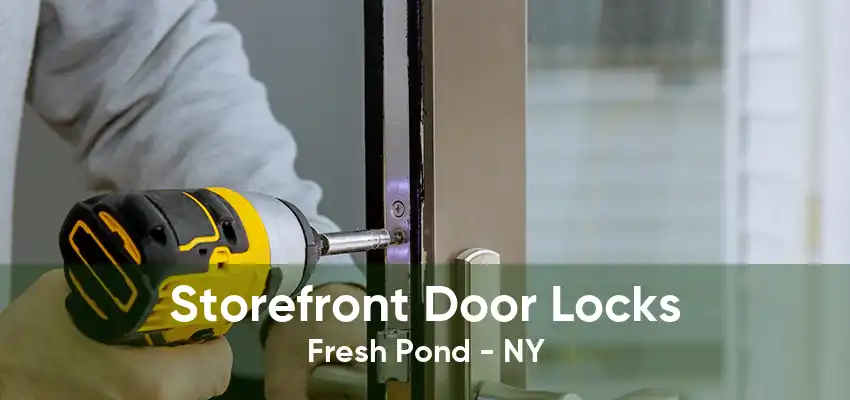 Storefront Door Locks Fresh Pond - NY