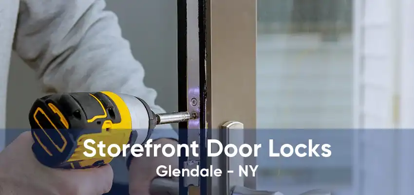 Storefront Door Locks Glendale - NY