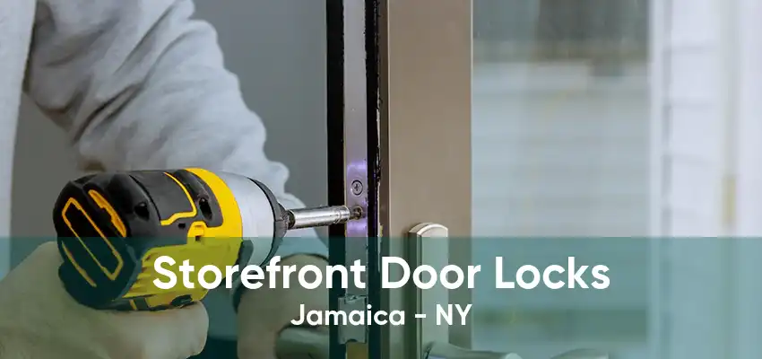 Storefront Door Locks Jamaica - NY