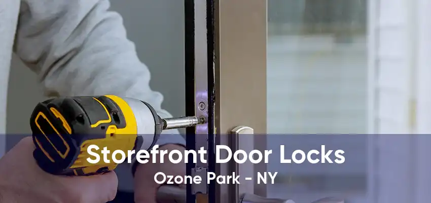 Storefront Door Locks Ozone Park - NY