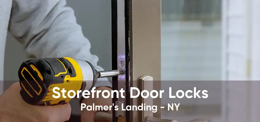 Storefront Door Locks Palmer's Landing - NY