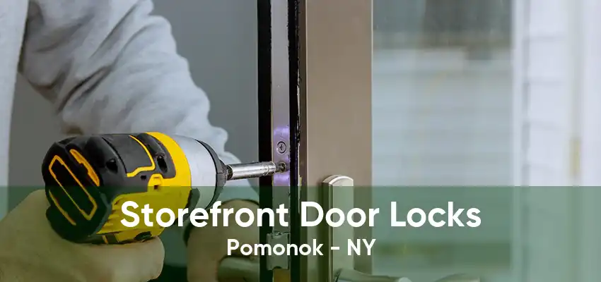 Storefront Door Locks Pomonok - NY