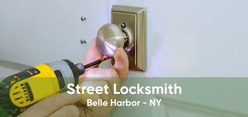 Street Locksmith Belle Harbor - NY