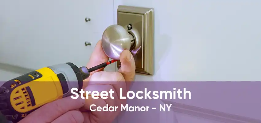 Street Locksmith Cedar Manor - NY