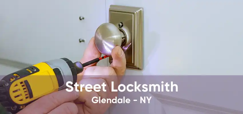 Street Locksmith Glendale - NY