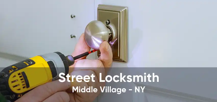 Street Locksmith Middle Village - NY