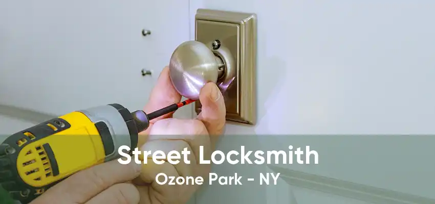 Street Locksmith Ozone Park - NY