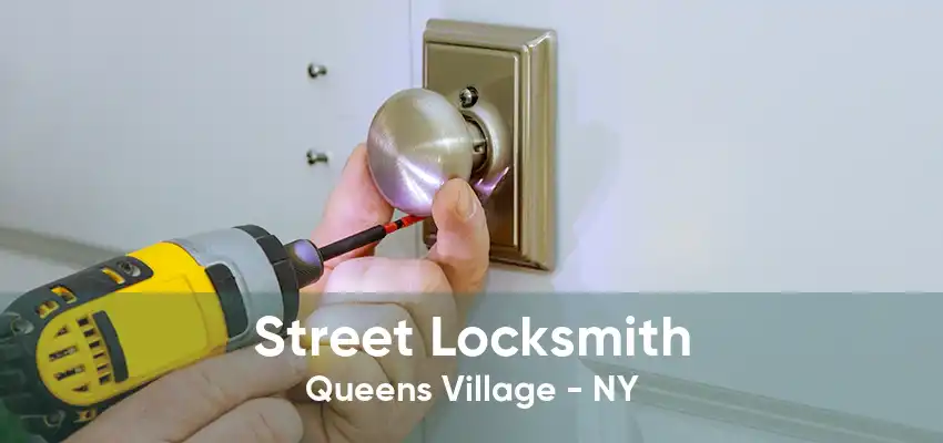 Street Locksmith Queens Village - NY