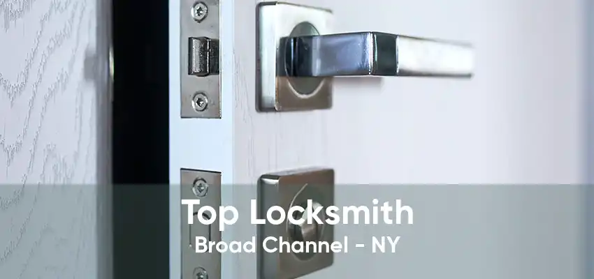 Top Locksmith Broad Channel - NY