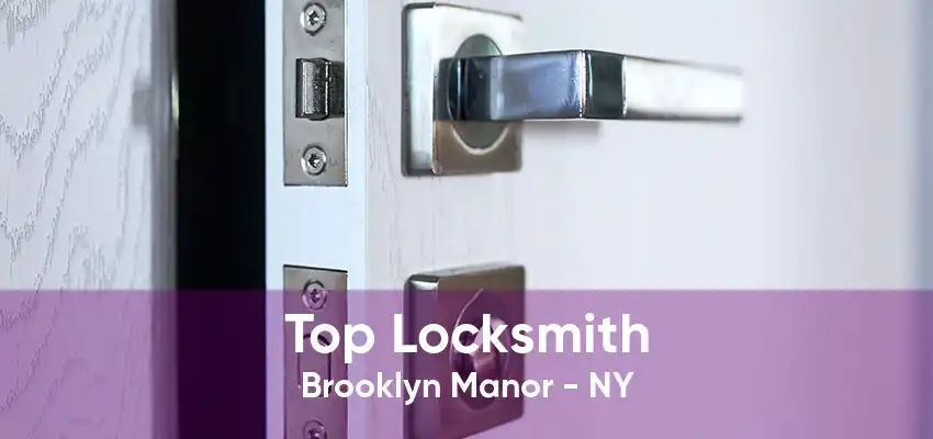 Top Locksmith Brooklyn Manor - NY