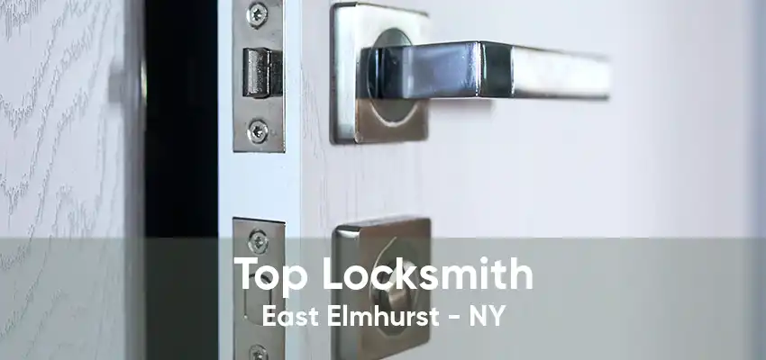 Top Locksmith East Elmhurst - NY