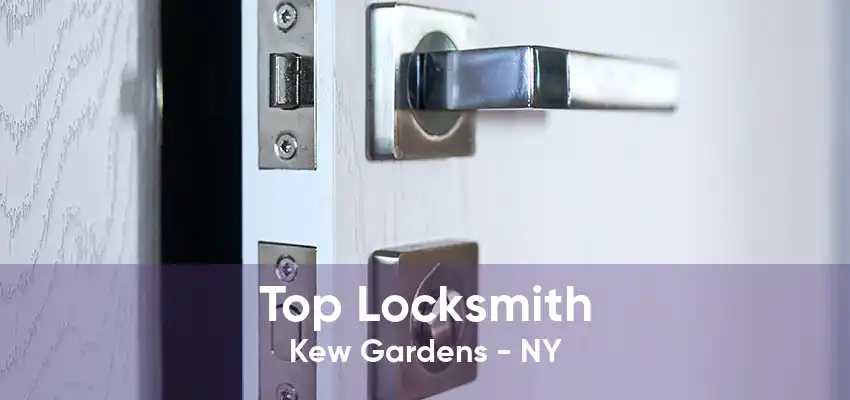 Top Locksmith Kew Gardens - NY