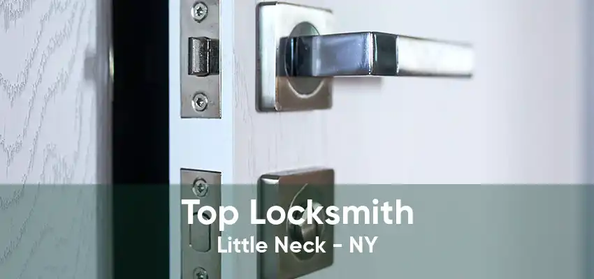 Top Locksmith Little Neck - NY