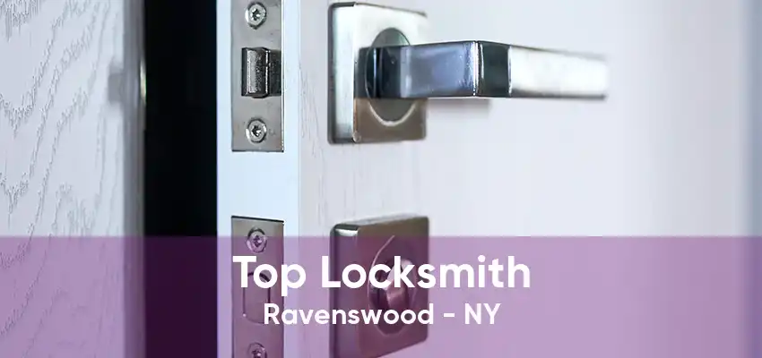 Top Locksmith Ravenswood - NY