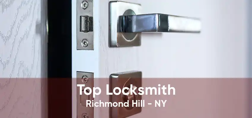 Top Locksmith Richmond Hill - NY