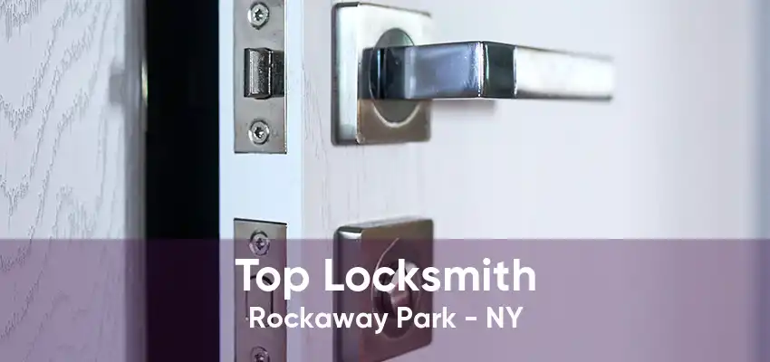 Top Locksmith Rockaway Park - NY