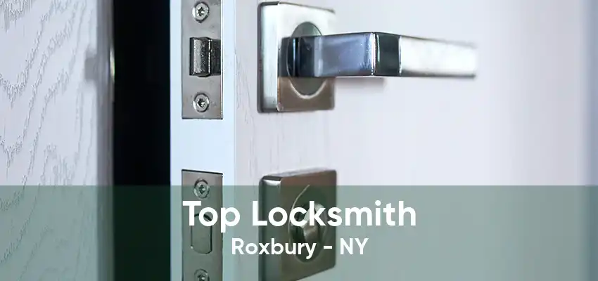 Top Locksmith Roxbury - NY