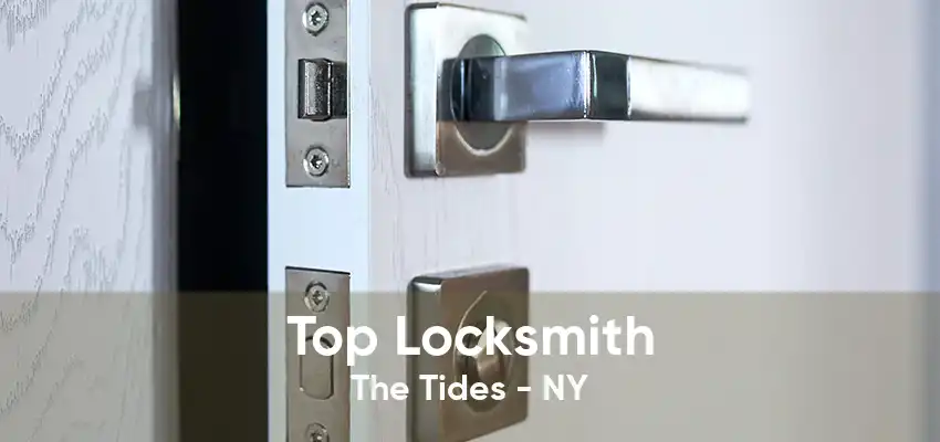 Top Locksmith The Tides - NY