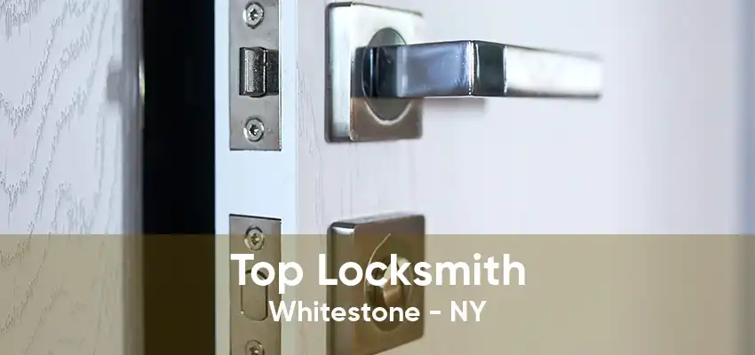 Top Locksmith Whitestone - NY