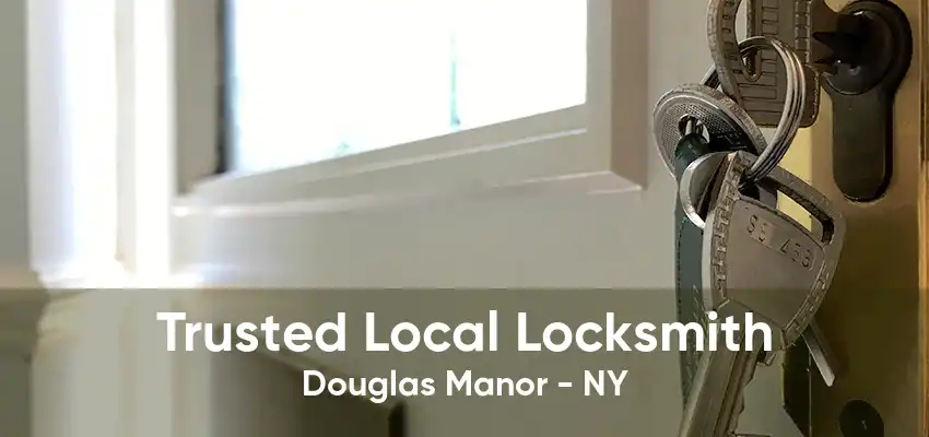 Trusted Local Locksmith Douglas Manor - NY