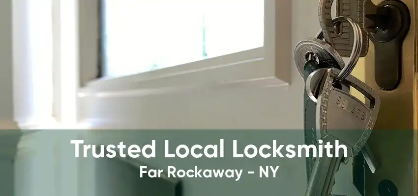 Trusted Local Locksmith Far Rockaway - NY