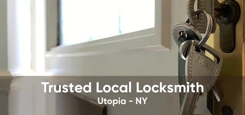 Trusted Local Locksmith Utopia - NY