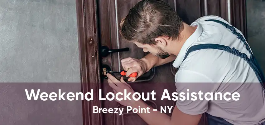 Weekend Lockout Assistance Breezy Point - NY