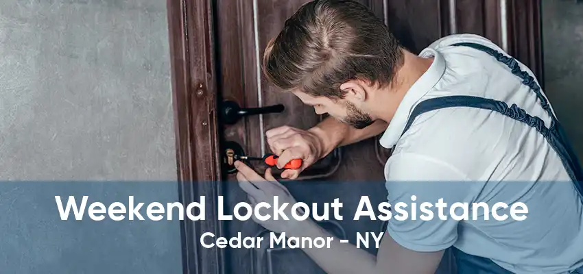 Weekend Lockout Assistance Cedar Manor - NY