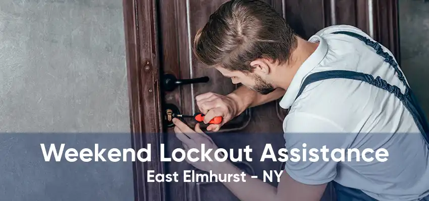 Weekend Lockout Assistance East Elmhurst - NY