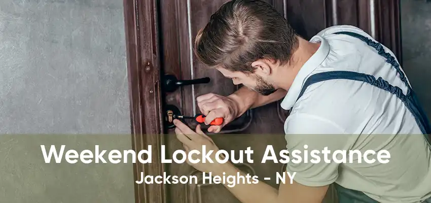 Weekend Lockout Assistance Jackson Heights - NY