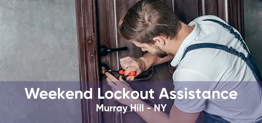 Weekend Lockout Assistance Murray Hill - NY