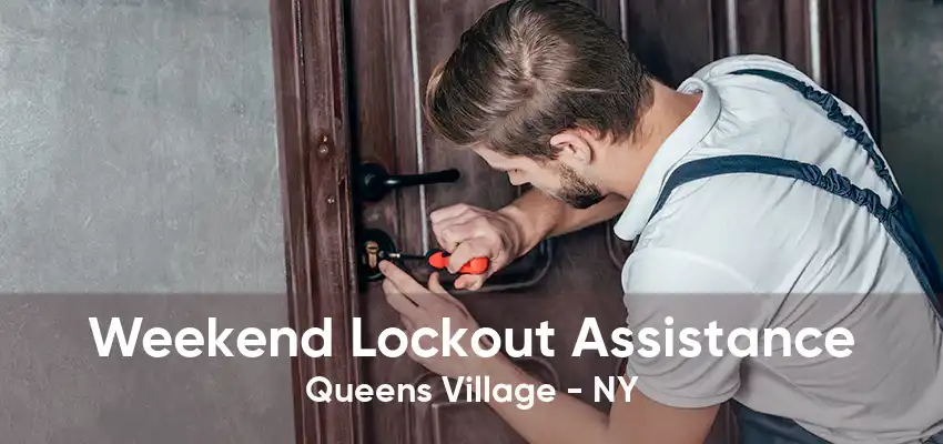 Weekend Lockout Assistance Queens Village - NY