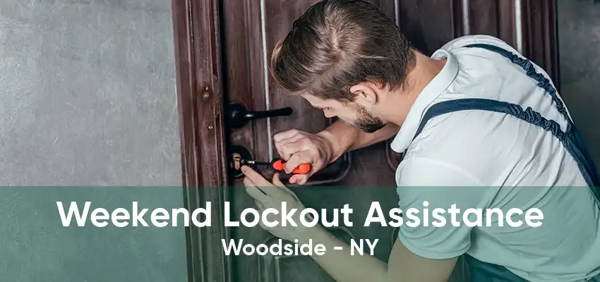 Weekend Lockout Assistance Woodside - NY