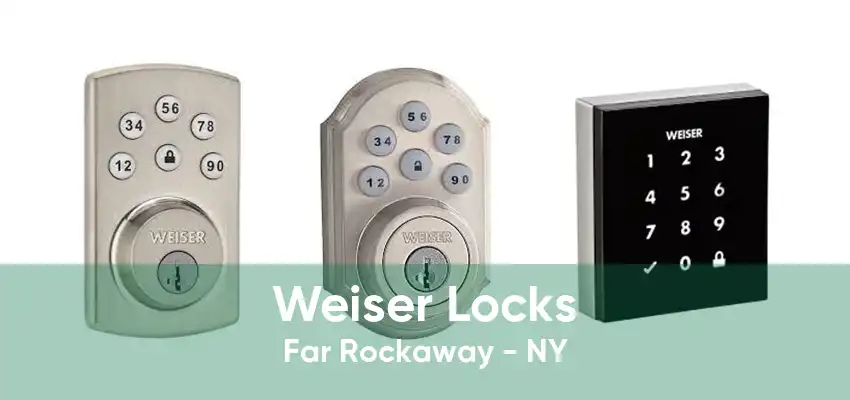 Weiser Locks Far Rockaway - NY