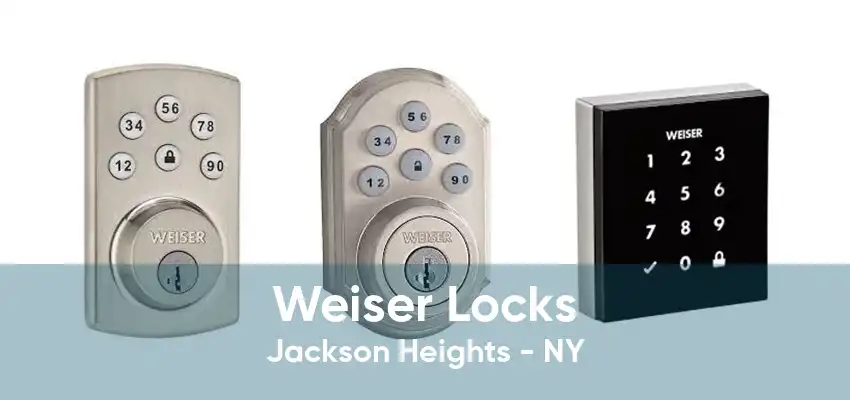 Weiser Locks Jackson Heights - NY