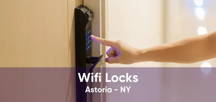 Wifi Locks Astoria - NY