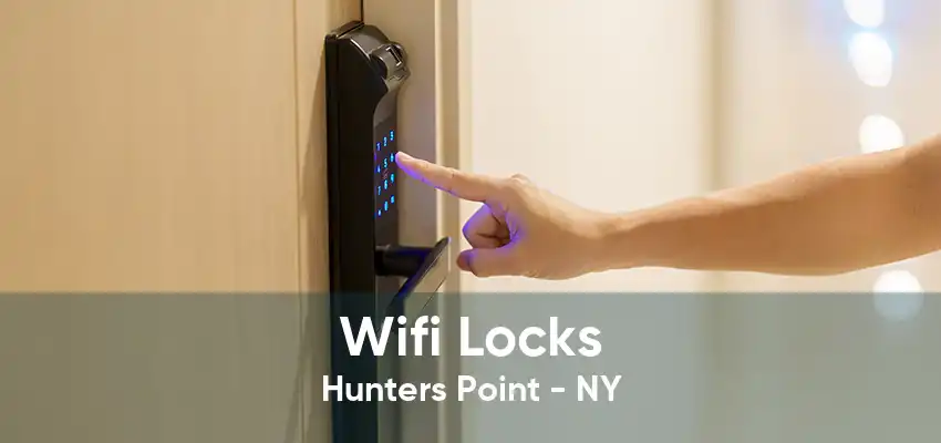 Wifi Locks Hunters Point - NY