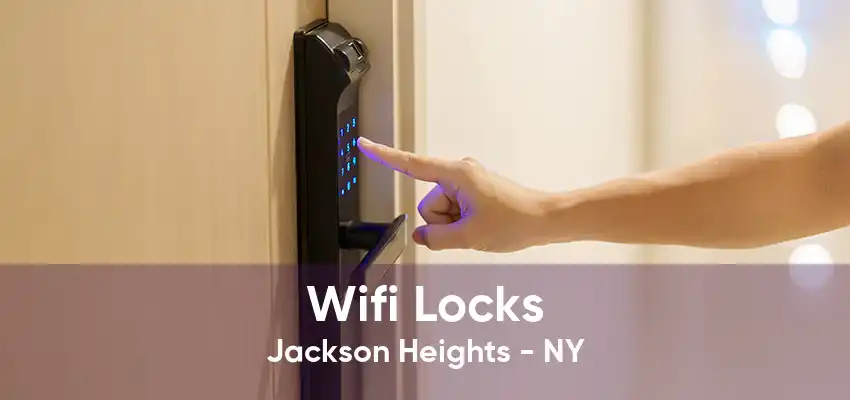 Wifi Locks Jackson Heights - NY